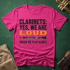 Clarinets Yes We are Loud when we Play Alone T-shirt