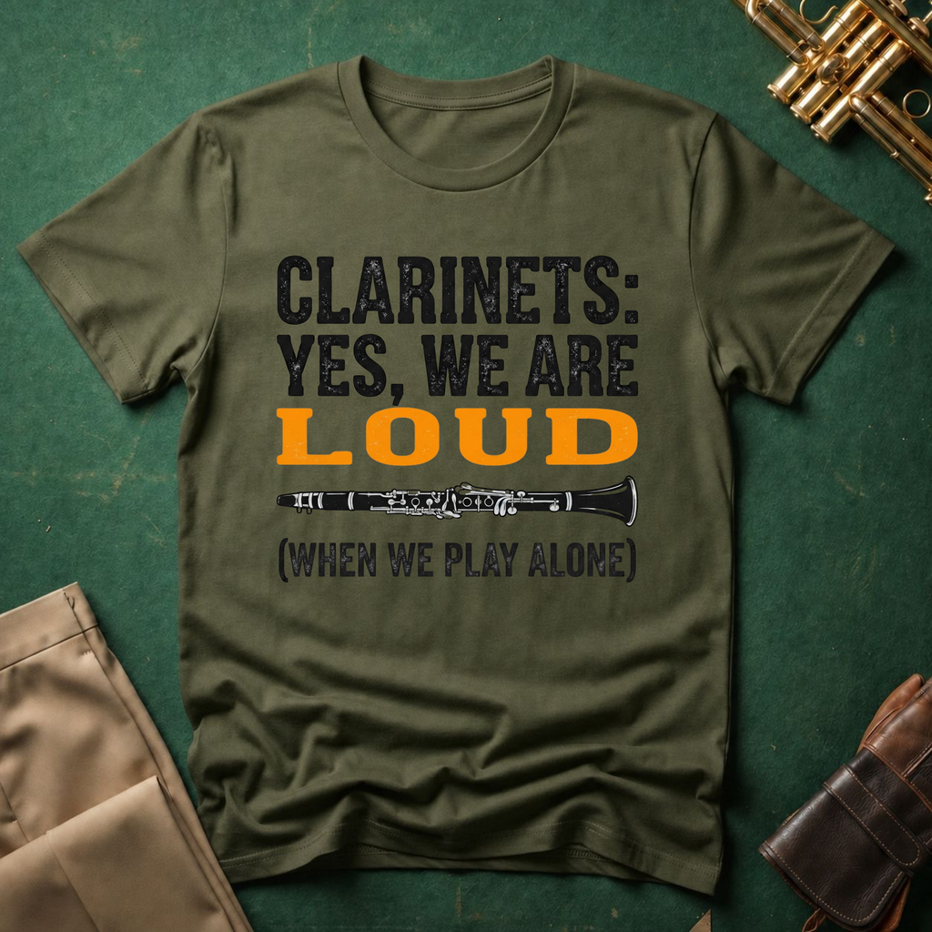 Clarinets Yes We are Loud when we Play Alone T-shirt