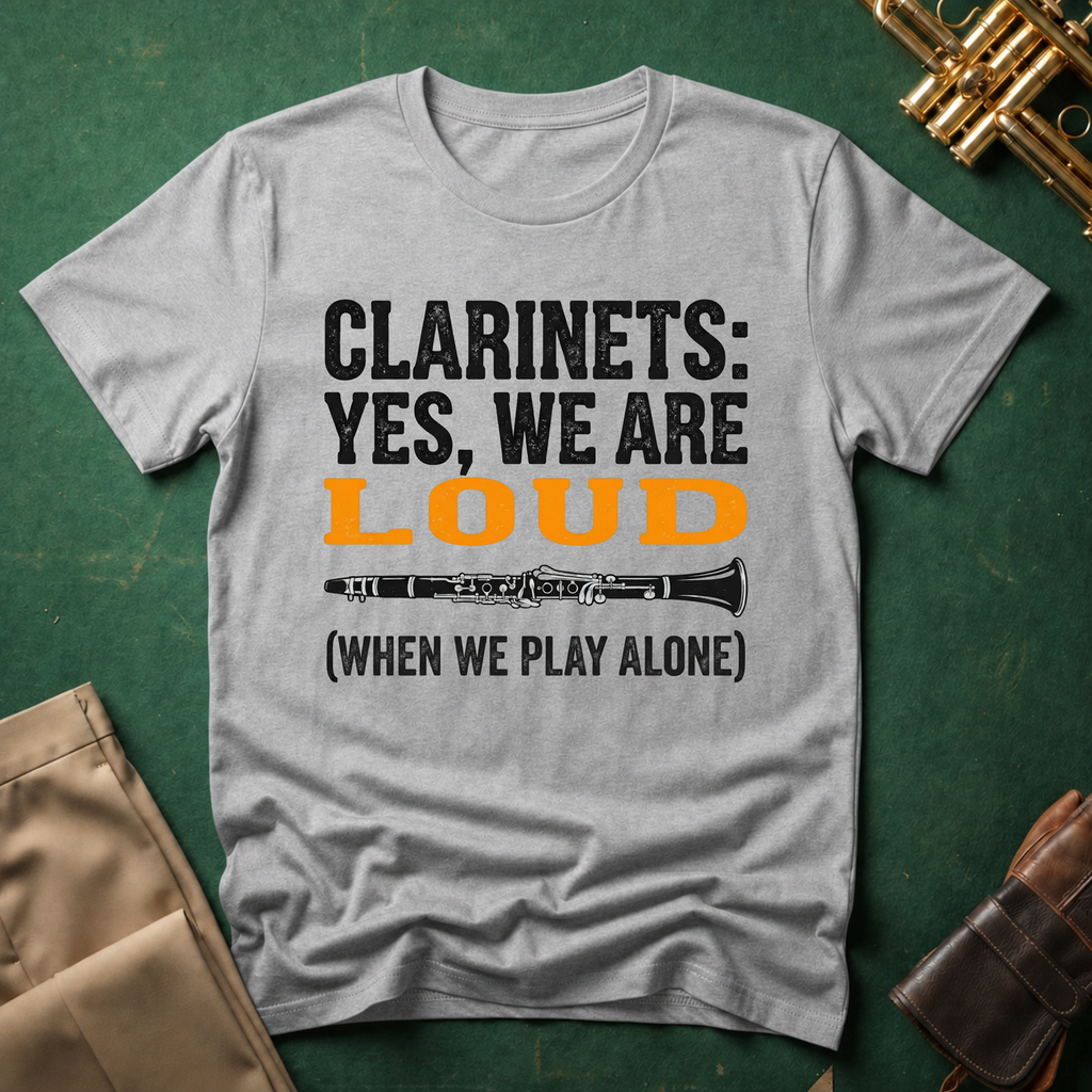 Clarinets Yes We are Loud when we Play Alone T-shirt