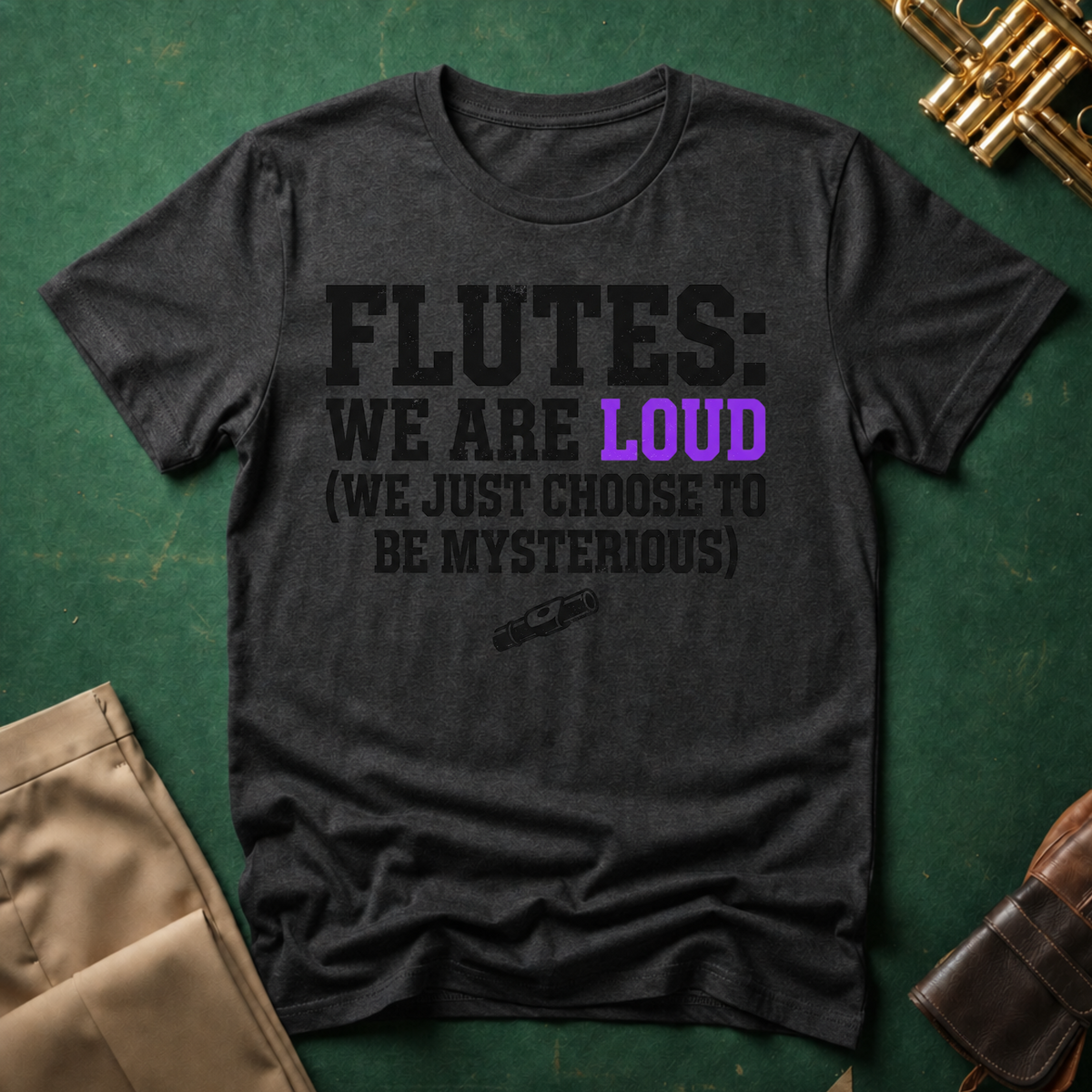 Flutes We Are Loud We Just Choose to be Mysterious T-shirt