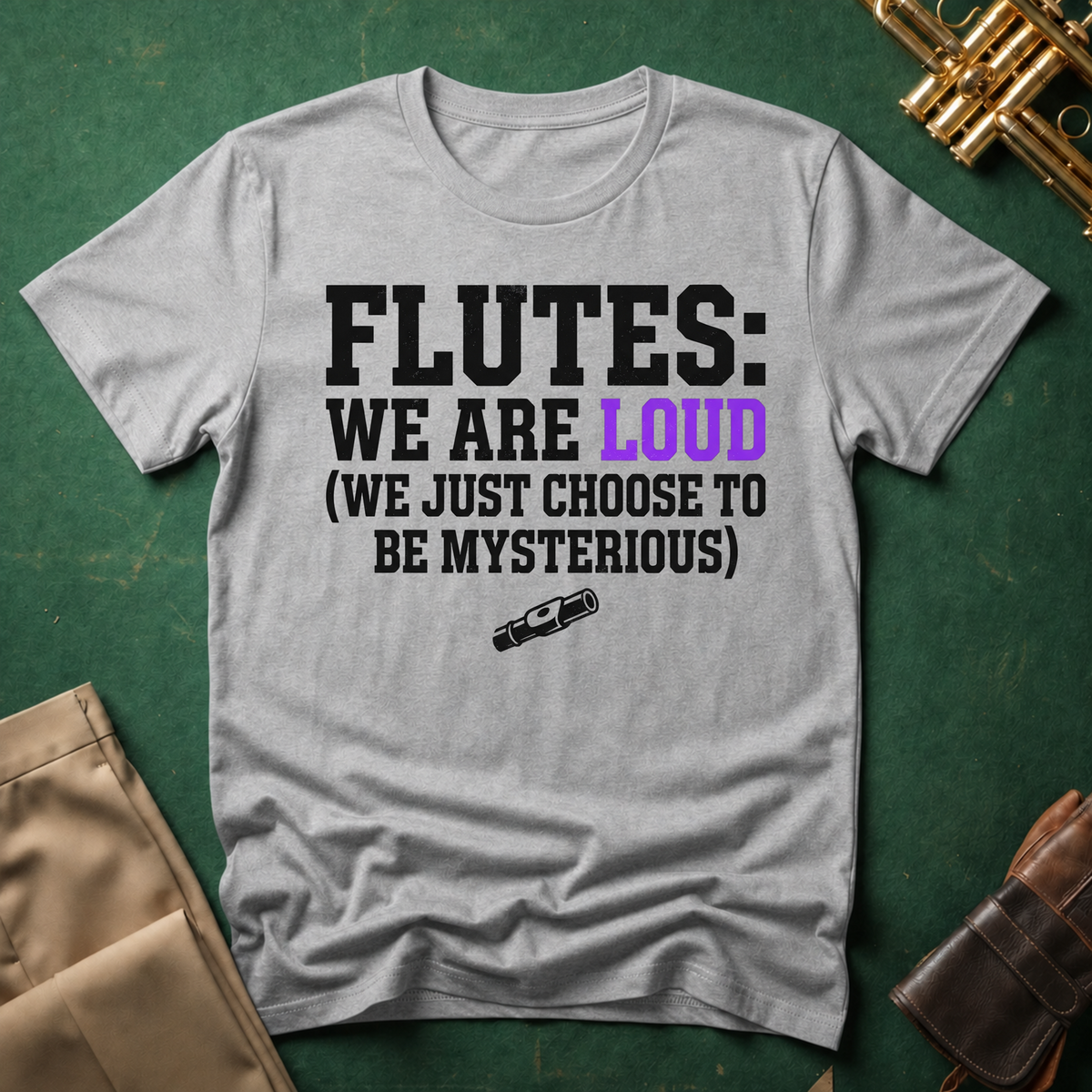 Flutes We Are Loud We Just Choose to be Mysterious T-shirt