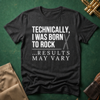 Technically I Was Born to Rock T-shirt