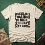 Technically I Was Born To Rock Block Lettering T-shirt