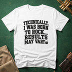 Technically I Was Born To Rock Block Lettering T-shirt