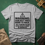 Warning: Subject Was Born to Rock T-shirt